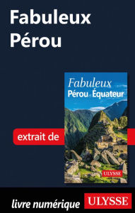 Title: Fabuleux Pérou, Author: Alain Legault