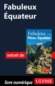 Title: Fabuleux Équateur, Author: Alain Legault
