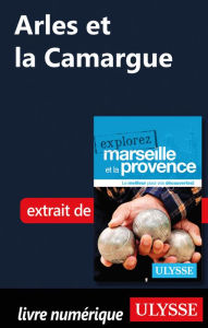 Title: Arles et la Camargue, Author: Sarah Meublat