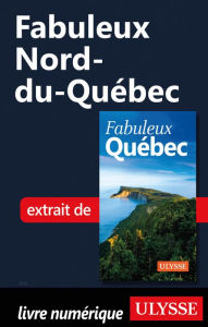 Title: Fabuleux Nord-du-Québec, Author: Ouvrage Collectif