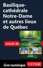Basilique-cathédrale Notre-Dame et autres lieux de Québec