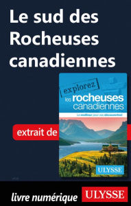 Title: Le sud des Rocheuses canadiennes, Author: Ouvrage Collectif