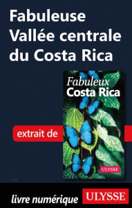 Title: Fabuleuse Vallée centrale du Costa Rica, Author: Ouvrage Collectif