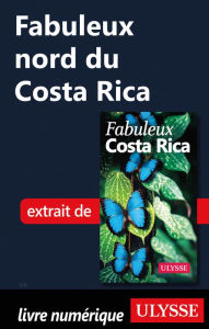 Title: Fabuleux nord du Costa Rica, Author: Ouvrage Collectif