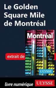 Title: Le Golden Square Mile de Montréal, Author: Ouvrage Collectif