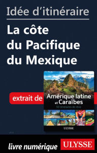 Title: Idée d'itinéraire - La côte du Pacifique du Mexique, Author: Ouvrage Collectif