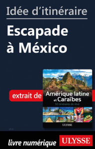 Title: Idée d'itinéraire - Escapade à México, Author: Ouvrage Collectif