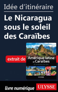 Title: Idée d'itinéraire - Le Nicaragua sous le soleil des Caraïbes, Author: Ouvrage Collectif