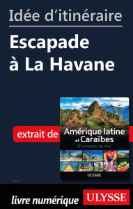 Title: Idée d'itinéraire - Escapade à La Havane, Author: Ouvrage Collectif