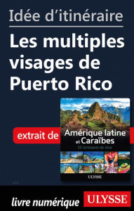 Title: Idée d'itinéraire - Les multiples visages de Puerto Rico, Author: Ouvrage Collectif