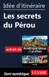 Title: Idée d'itinéraire - Les secrets du Pérou, Author: Ouvrage Collectif