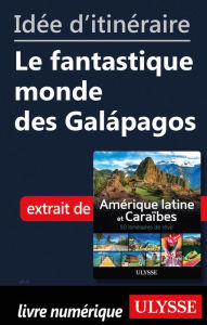 Title: Idée d'itinéraire - Le fantastique monde des Galápagos, Author: Ouvrage Collectif