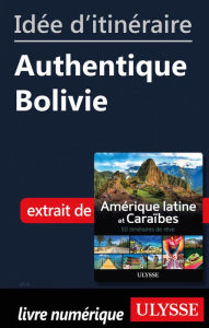 Title: Idée d'itinéraire - Authentique Bolivie, Author: Ouvrage Collectif