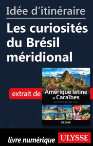 Title: Idée d'itinéraire - Les curiosités du Brésil méridional, Author: Ouvrage Collectif