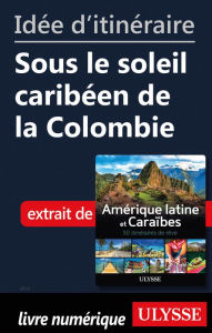 Title: Idée d'itinéraire - Sous le soleil caribéen de la Colombie, Author: Ouvrage Collectif