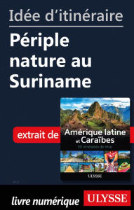 Title: Idée d'itinéraire - Périple nature au Suriname, Author: Ouvrage Collectif