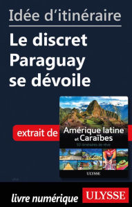 Title: Idée d'itinéraire - Le discret Paraguay se dévoile, Author: Ouvrage Collectif