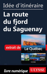 Title: Idée d'itinéraire - La route du fjord du Saguenay, Author: Ouvrage Collectif