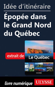 Title: Idée d'itinéraire - Épopée dans le Grand Nord du Québec, Author: Ouvrage Collectif