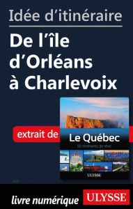 Title: Idée d'itinéraire - De l'île d'Orléans à Charlevoix, Author: Ouvrage Collectif