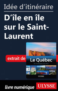 Title: Idée d'itinéraire - D'île en île sur le Saint-Laurent, Author: Ouvrage Collectif