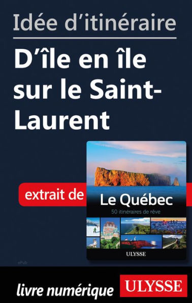 Idée d'itinéraire - D'île en île sur le Saint-Laurent