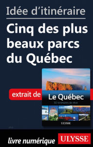 Title: Idée d'itinéraire - Cinq des plus beaux parcs du Québec, Author: Ouvrage Collectif