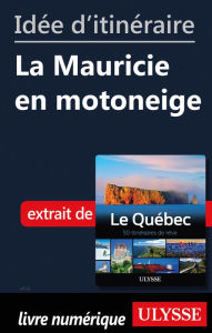 Title: Idée d'itinéraire - La Mauricie en motoneige, Author: Ouvrage Collectif