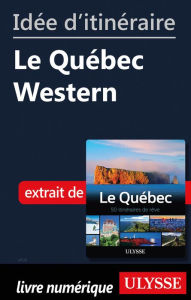 Title: Idée d'itinéraire - Le Québec Western, Author: Ouvrage Collectif