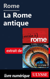 Title: Rome - La Rome antique, Author: Louise Gaboury