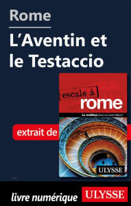 Title: Rome - L'Aventin et le Testaccio, Author: Louise Gaboury