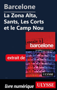 Title: Barcelone - La Zona Alta, Sants, Les Corts et le Camp Nou, Author: Gabriel Anctil