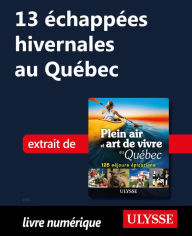 Title: 13 échappées hivernales au Québec, Author: Thierry Ducharme
