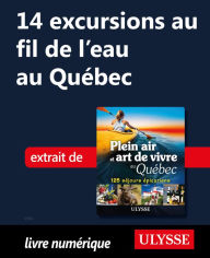 Title: 14 excursions au fil de l'eau au Québec, Author: Thierry Ducharme