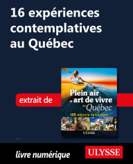 Title: 16 expériences contemplatives au Québec, Author: Thierry Ducharme
