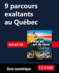 Title: 9 parcours exaltants au Québec, Author: Thierry Ducharme