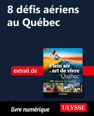 Title: 8 défis aériens au Québec, Author: Thierry Ducharme