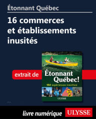 Title: Étonnant Québec: 16 commerces et établissements inusités, Author: Julie Brodeur