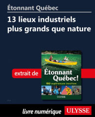 Title: Étonnant Québec: 13 lieux industriels plus grands que nature, Author: Julie Brodeur