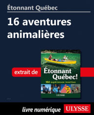 Title: Étonnant Québec: 16 aventures animalières, Author: Julie Brodeur