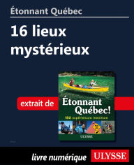 Title: Étonnant Québec: 16 lieux mystérieux, Author: Julie Brodeur