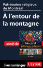 Patrimoine religieux de Montréal: À l'entour de la montagne