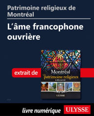 Title: Patrimoine religieux de Montréal: L'âme francophone ouvrière, Author: Siham Jamaa
