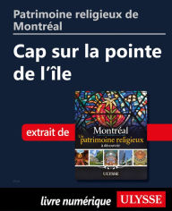 Title: Patrimoine religieux de Montréal: Cap sur la pointe de l'île, Author: Siham Jamaa