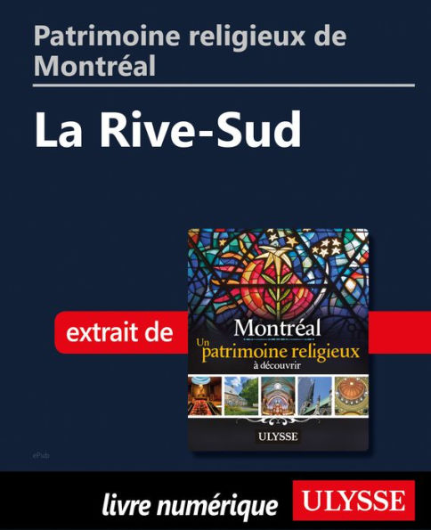 Patrimoine religieux de Montréal: La Rive-Sud