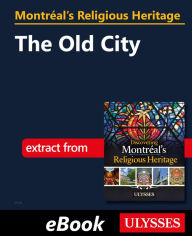 Title: Montréal's Religious Heritage: The Old City, Author: Siham Jamaa
