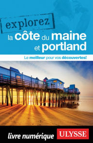 Title: Explorez la côte du Maine et Portland, Author: Ouvrage Collectif