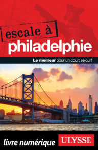 Title: Escale à Philadelphie, Author: Marie-Eve Blanchard