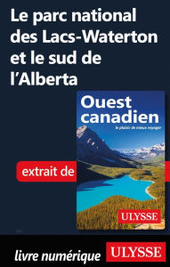 Title: Le parc national des Lacs-Waterton et le sud de l'Alberta, Author: Ouvrage Collectif