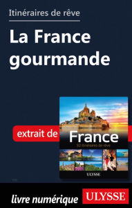 Title: Itinéraires de rêve - La France gourmande, Author: Tours Chanteclerc